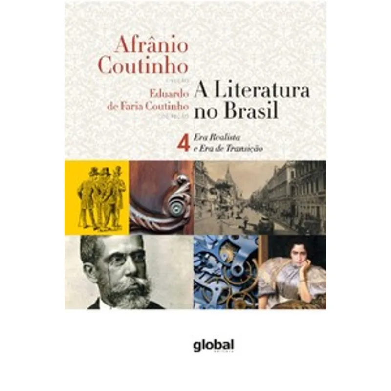 A Literatura no Brasil - Era Realista e Era de Transição: Volume Iv