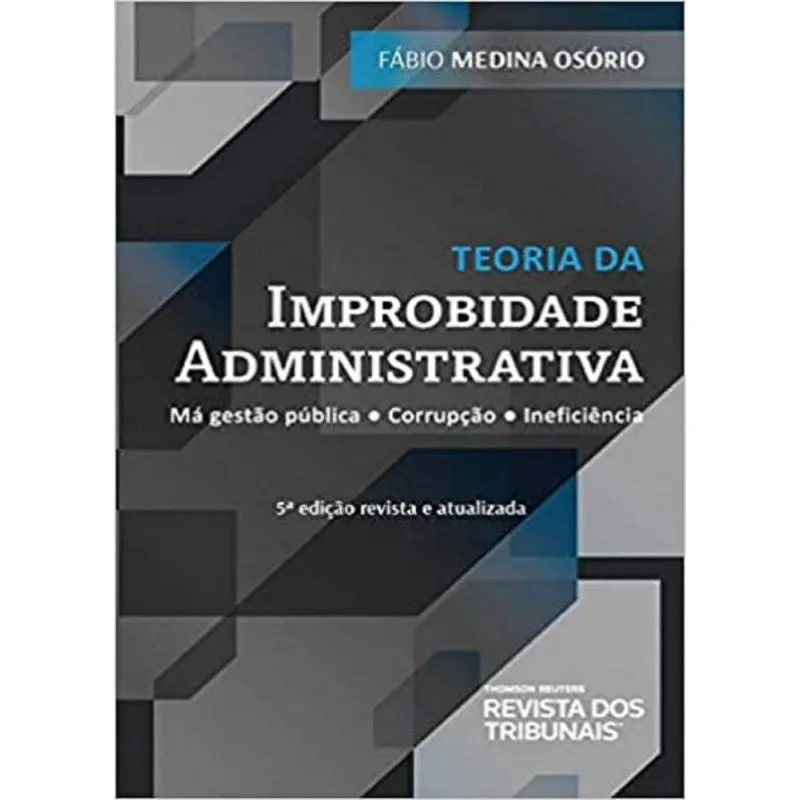 Teoria da Improbidade Administrativa - 5ª Edição (2020)