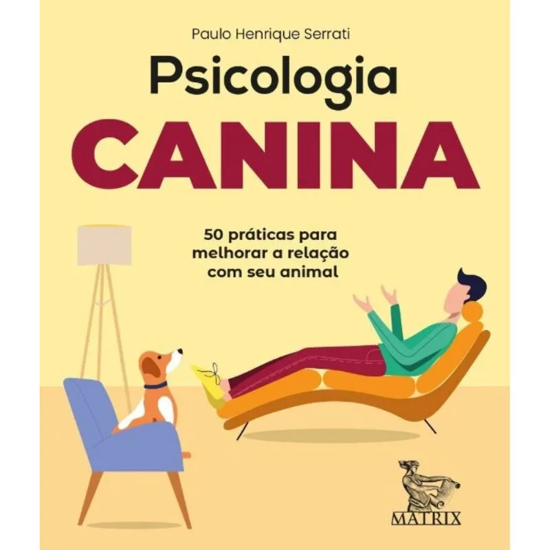 Psicologia Canina - 50 Práticas Para Melhorar A Relação Com Seu Animal