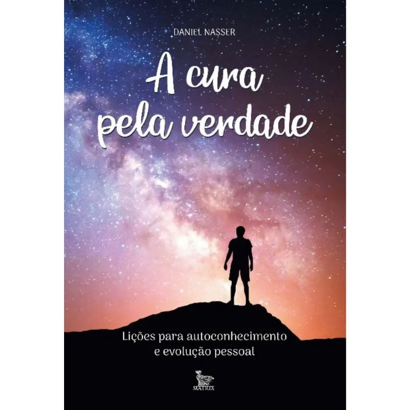A Cura Pela Verdade - Lições Para Autoconhecimento E Evolução Pessoal