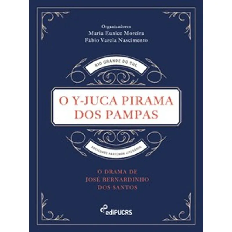 O Y-Juca Pirama dos Pampas: o Drama de José Bernardino dos Santos
