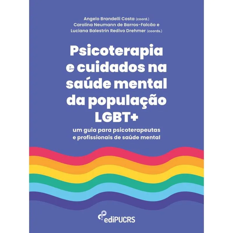 Psicoterapia e cuidados na saúde mental da população lgbt +: um guia para psicoterapeutas e profissionais de saúde mental