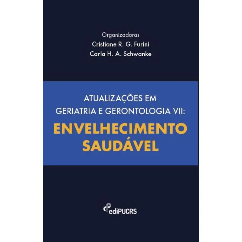 Atualizações Em Geriatria E Gerontologia Vii: Envelhecimento Saudável