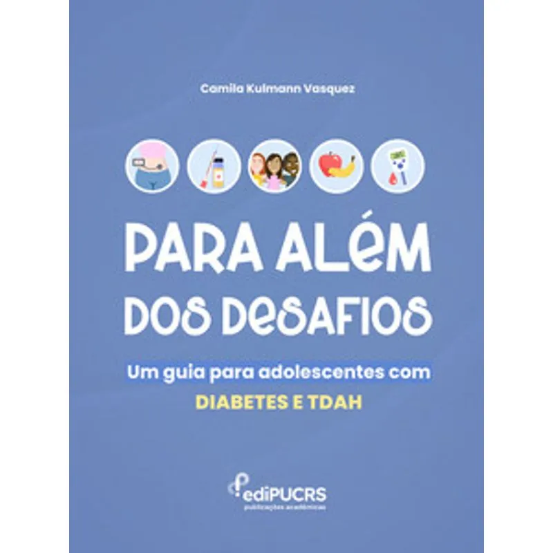 Para Além dos Desafios:: Um Guia para Adolescentes com Diabetes e Tdah