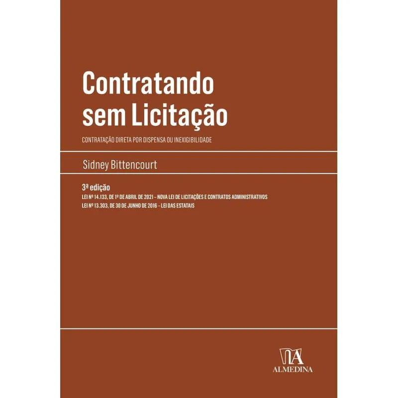 Contratando Sem Licitação - Contratação Direta Por Dispensa Ou Inexigibilidade - Lei N 14.133, De 1 De Abril De 2021 Nmova Lei De Licitações - Le