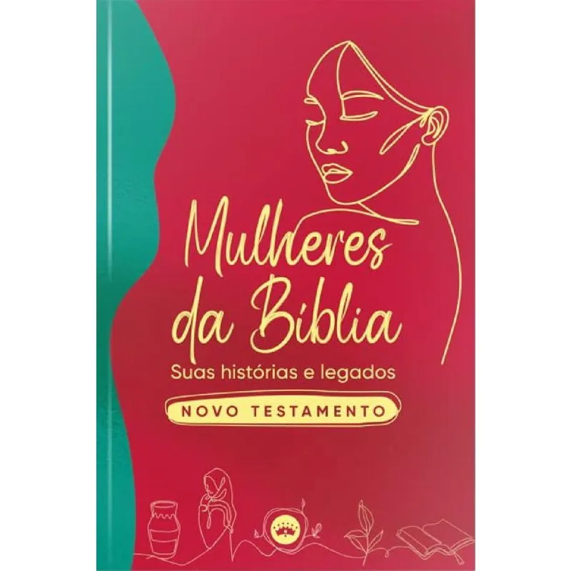 Mulheres Da Bílbia - Suas Histórias e Legados (Novo Testamento)