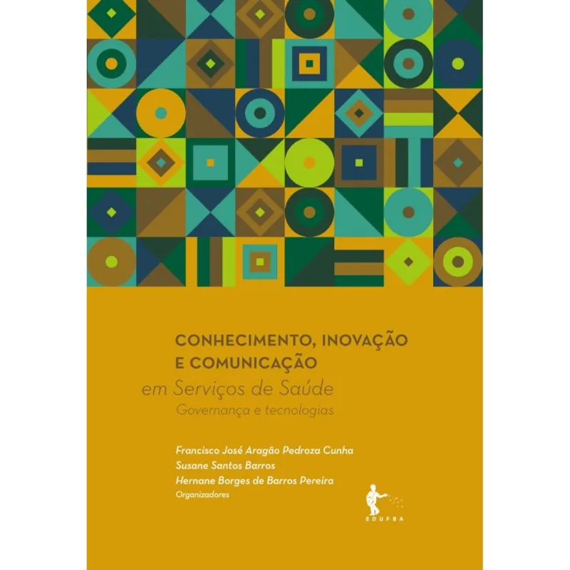 CONHECIMENTO, INOVAÇÃO E COMUNICAÇÃO EM SERVIÇOS DE SAÚDE