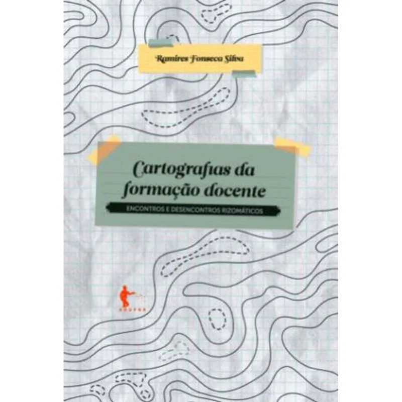 CARTOGRAFIAS DA FORMAÇÃO DOCENTE - ENCONTROS E DESENCONTROS RIZOMÁTICOS