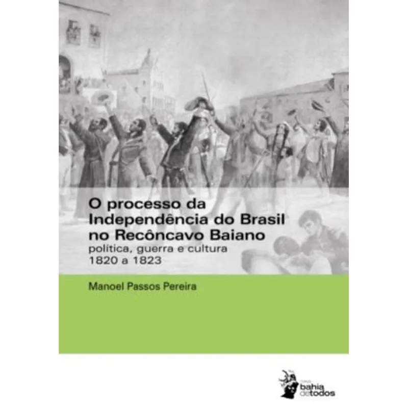O PROCESSO DA INDEPENDÊNCIA DO BRASIL NO RECÔNCAVO BAIANO