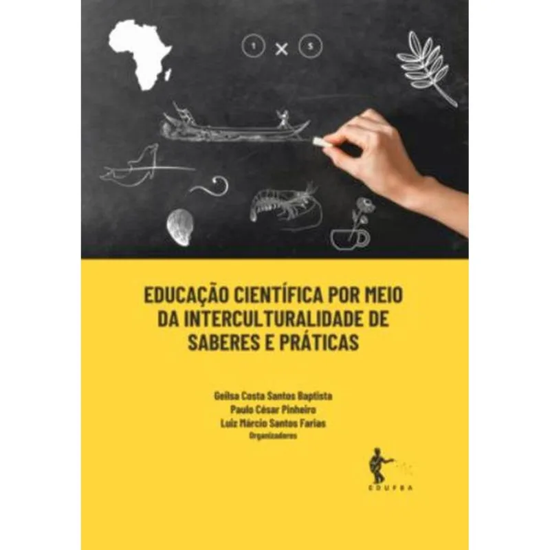 EDUCAÇÃO CIENTÍFICA POR MEIO DA INTERCULTURALIDADE DE SABERES E PRÁTICAS