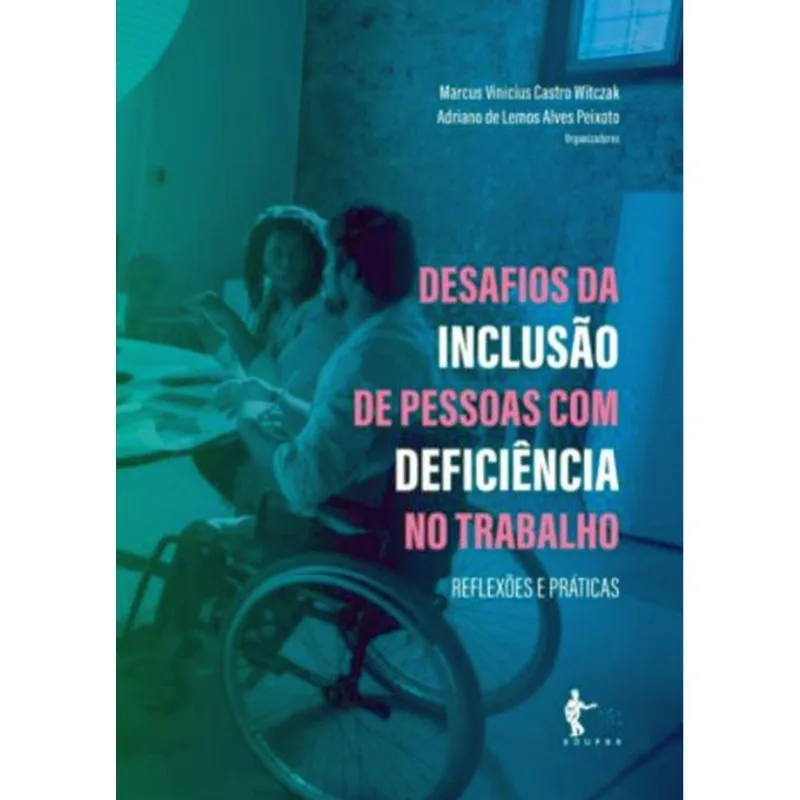 DESAFIOS DA INCLUSÃO DE PESSOAS COM DEFICIÊNCIA NO TRABALHO