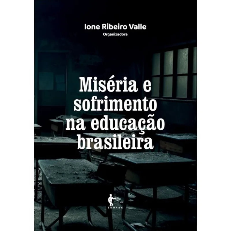 MISÉRIA E SOFRIMENTO NA EDUCAÇÃO BRASILEIRA
