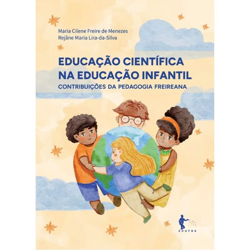 EDUCAÇÃO CIENTÍFICA NA EDUCAÇÃO INFANTIL - CONTRIBUIÇÕES DA PEDAGOGIA FREIREANA