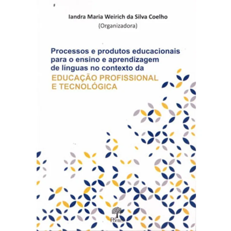 PROCESSOS E PRODUTOS EDUCACIONAIS PARA O ENSINO E APRENDIZAGEM DE LÍNGUA NO CONTEXTO DA