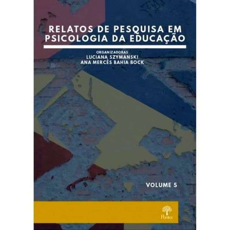 RELATOS DE PESQUISA EM PSICOLOGIA DA EDUCAÇÃO - VOL. 5