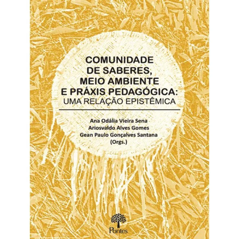 COMUNIDADE DE SABERES, MEIO AMBIENTE E PRÁXIS PEDAGÓGICA