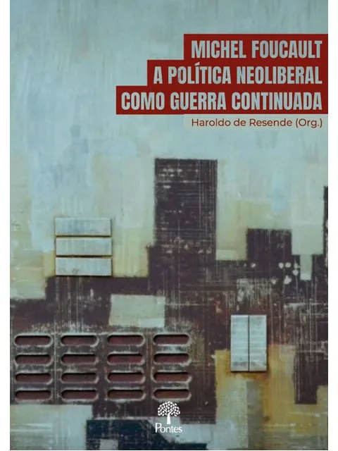 Michel Foucault A Política Neoliberal Como Guerra Continuada