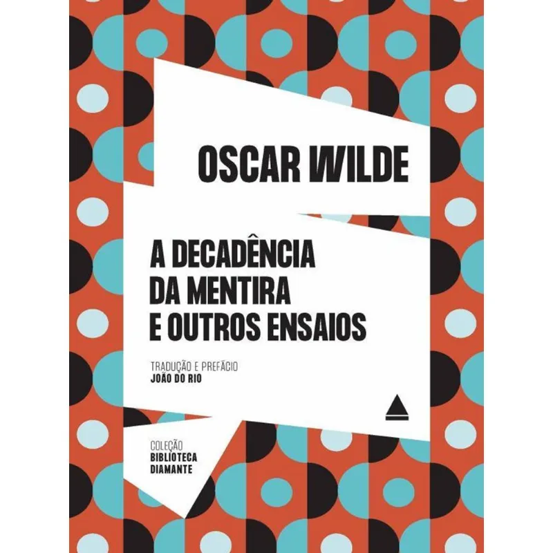 A DECADÊNCIA DA MENTIRA E OUTROS ENSAIOS