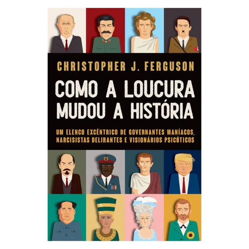 COMO A LOUCURA MUDOU A HISTÓRIA