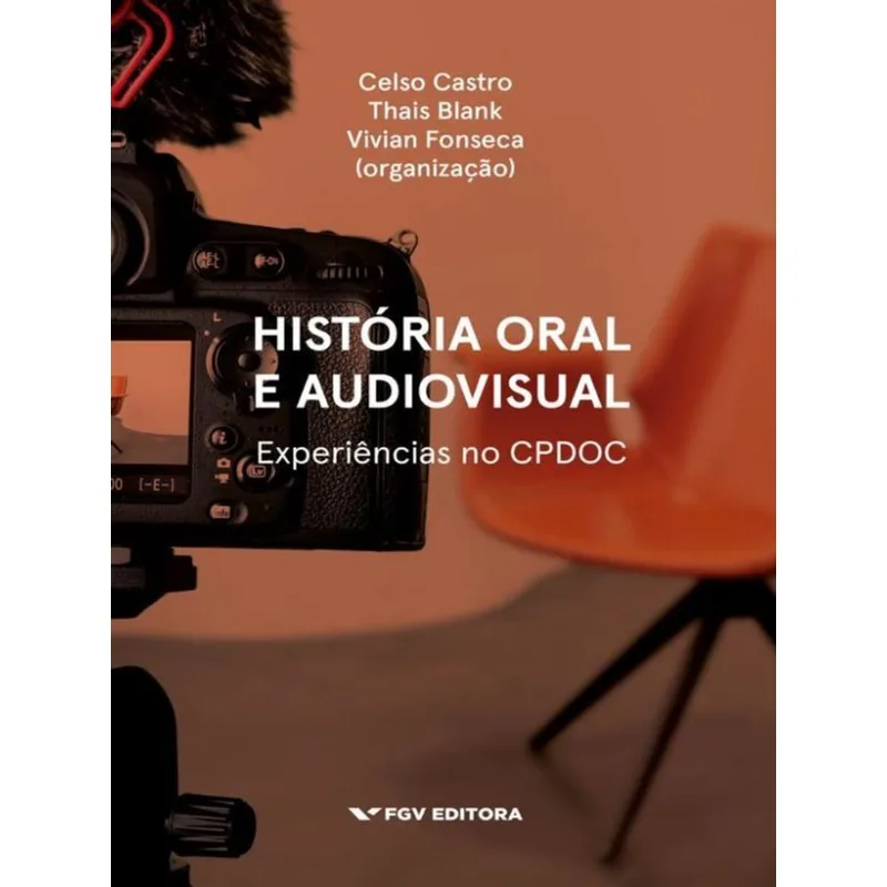 História Oral E Audiovisual - Experiência No Cpdoc