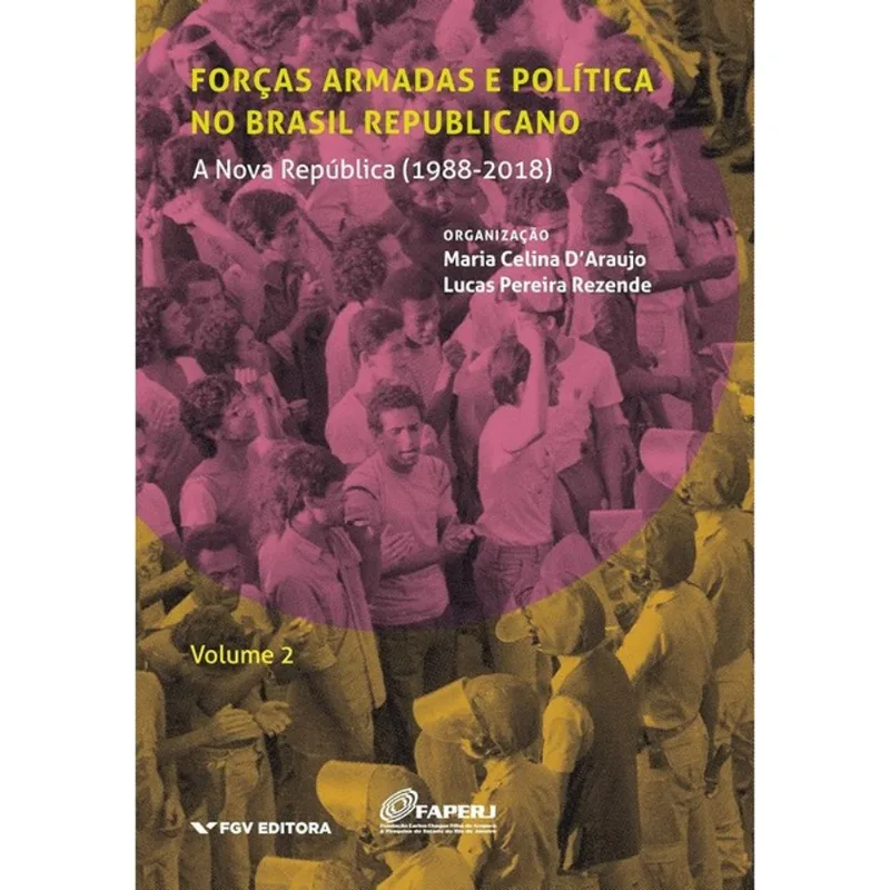 FORÇAS ARMADAS E POLÍTICA NO BRASIL REPUBLICANO - VOL. 2
