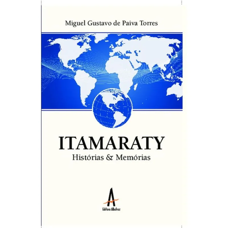 ITAMARATY - HISTÓRIAS E MEMÓRIAS