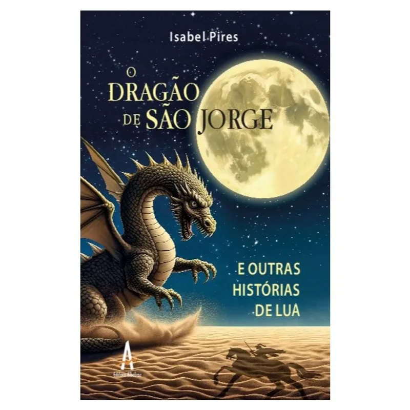 O DRAGÃO DE SÃO JORGE E OUTRAS HISTÓRIAS DE LUA