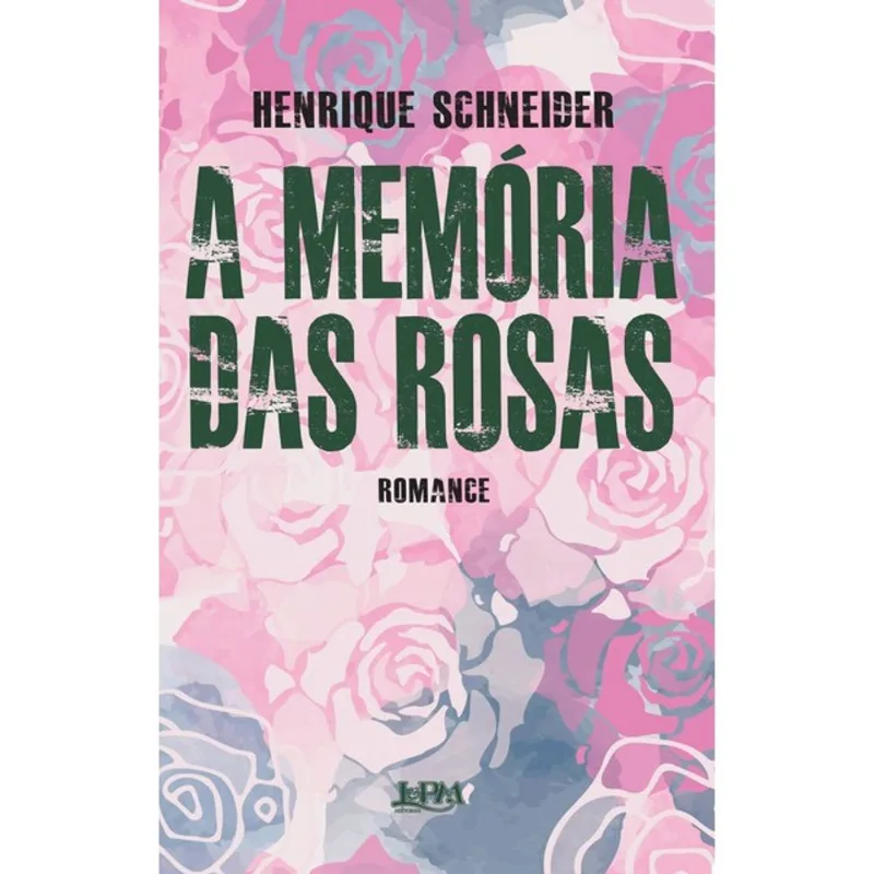 A MEMÓRIA DAS ROSAS