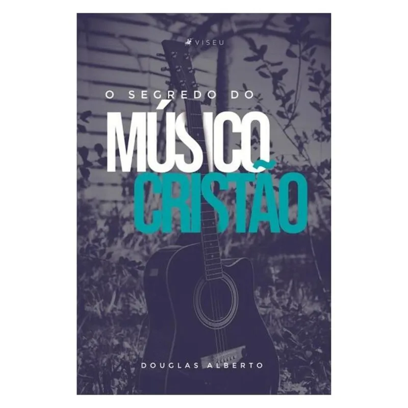 O SEGREDO DO MÚSICO CRISTÃO