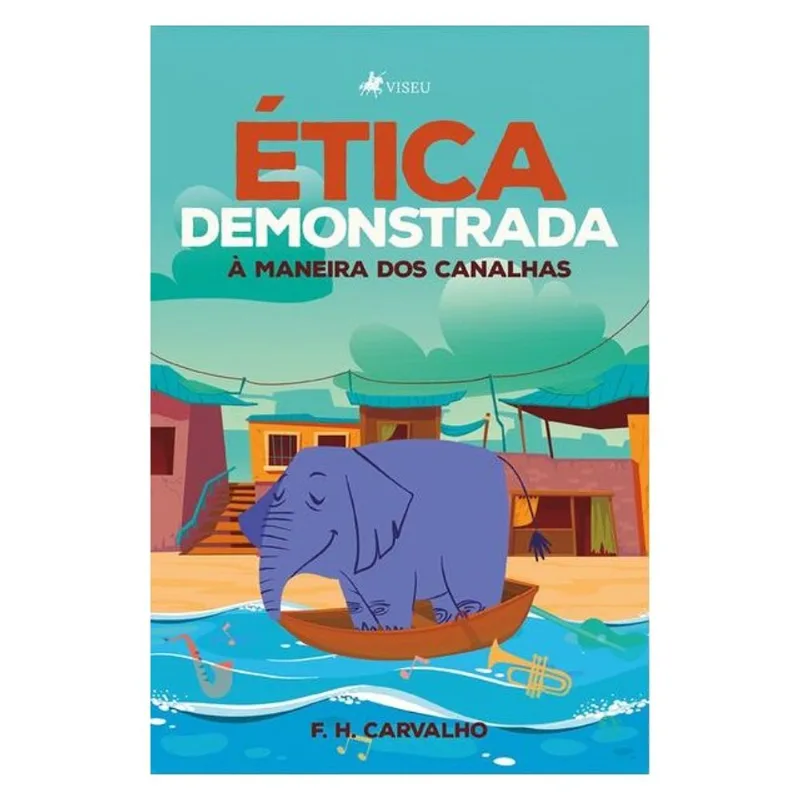 ÉTICA DEMONSTRADA À MANEIRA DOS CANALHAS