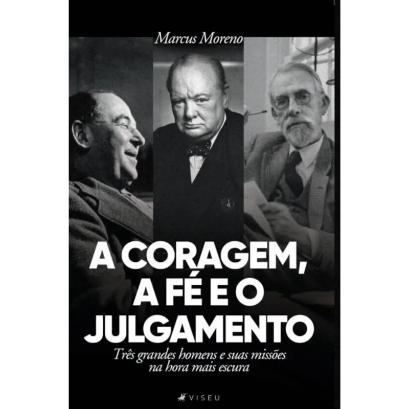 A coragem, a f? e o julgamento: Tr? S grandes homens e suas miss? Es na hora mais escura