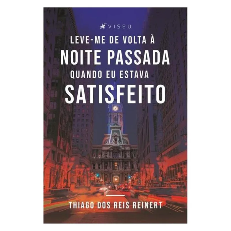 LEVE-ME DE VOLTA À NOITE PASSADA, QUANDO EU ESTAVA SATISFEITO