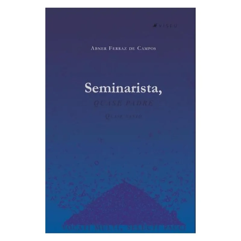 SEMINARISTA, QUASE PADRE, QUASE SANTO