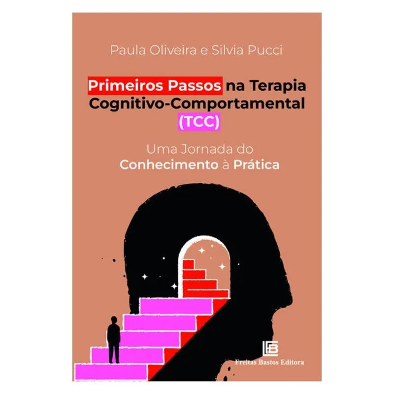 PRIMEIROS PASSOS NA TERAPIA COGNITIVO-COMPORTAMENTAL (TCC)