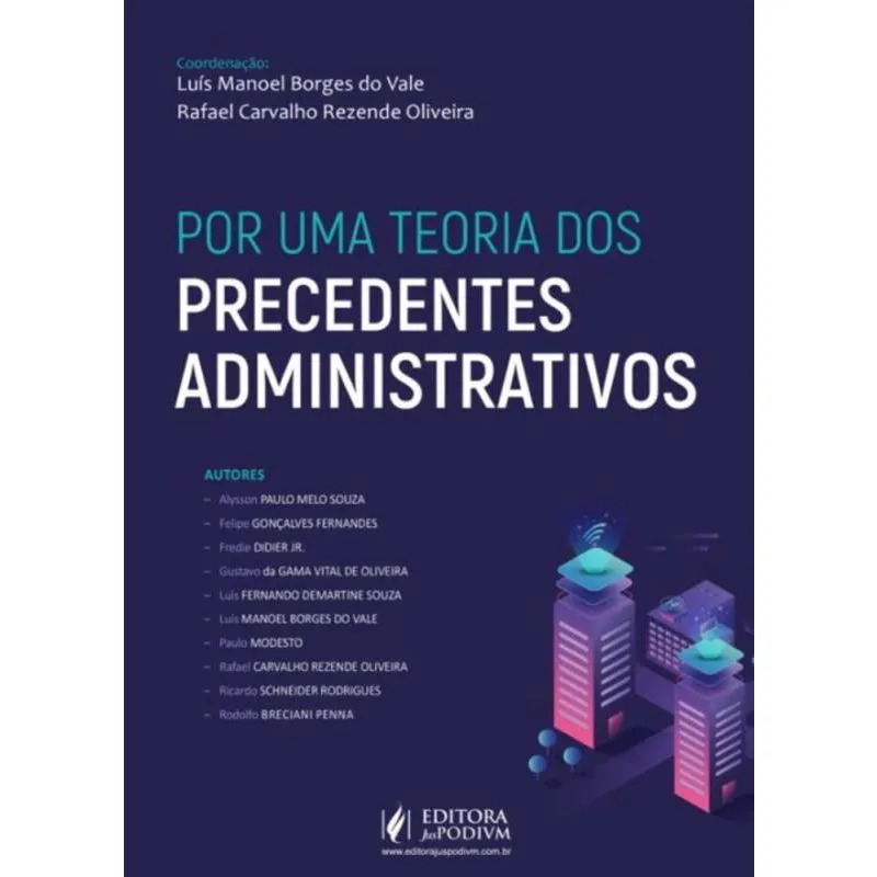 Por uma Teoria dos Precedentes Administrativos - 01Ed/21