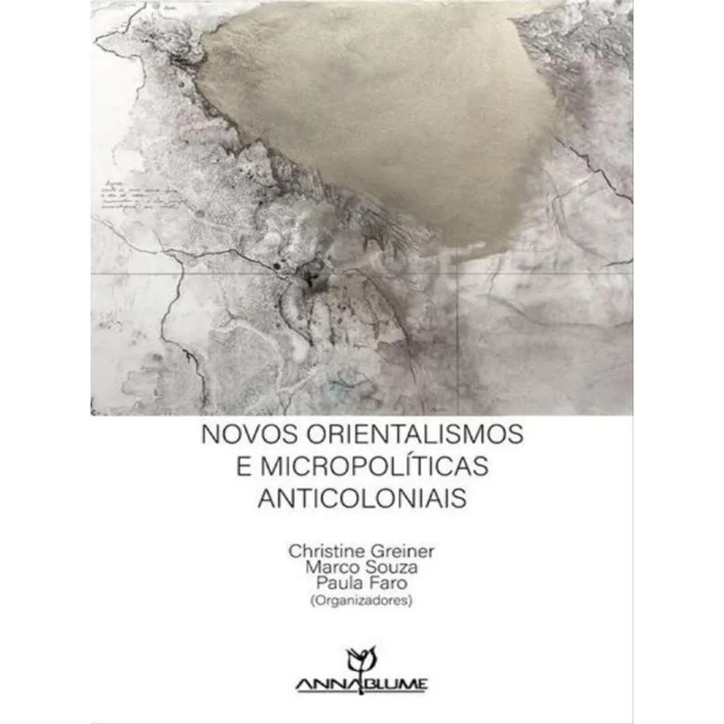 NOVOS ORIENTALISMOS E MICROPOLÍTICAS ANTICOLONIAIS