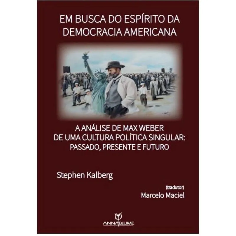 Em busca do espírito da democracia americana: a análise de Max Weber de uma cultura política singular: passado, presente e futuro