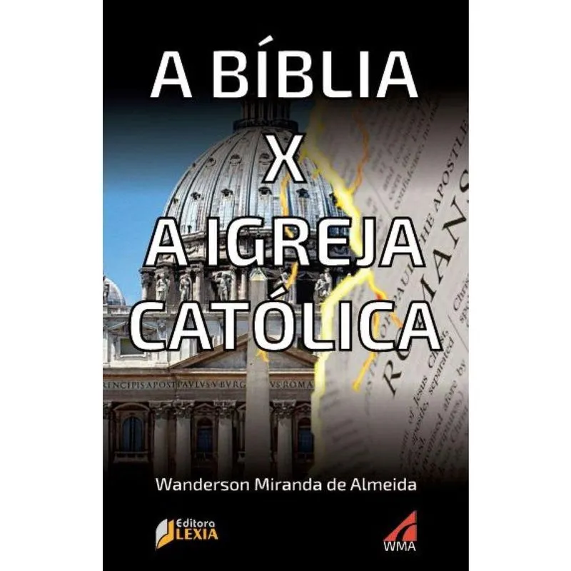 A Bíblia x A Igreja Católica