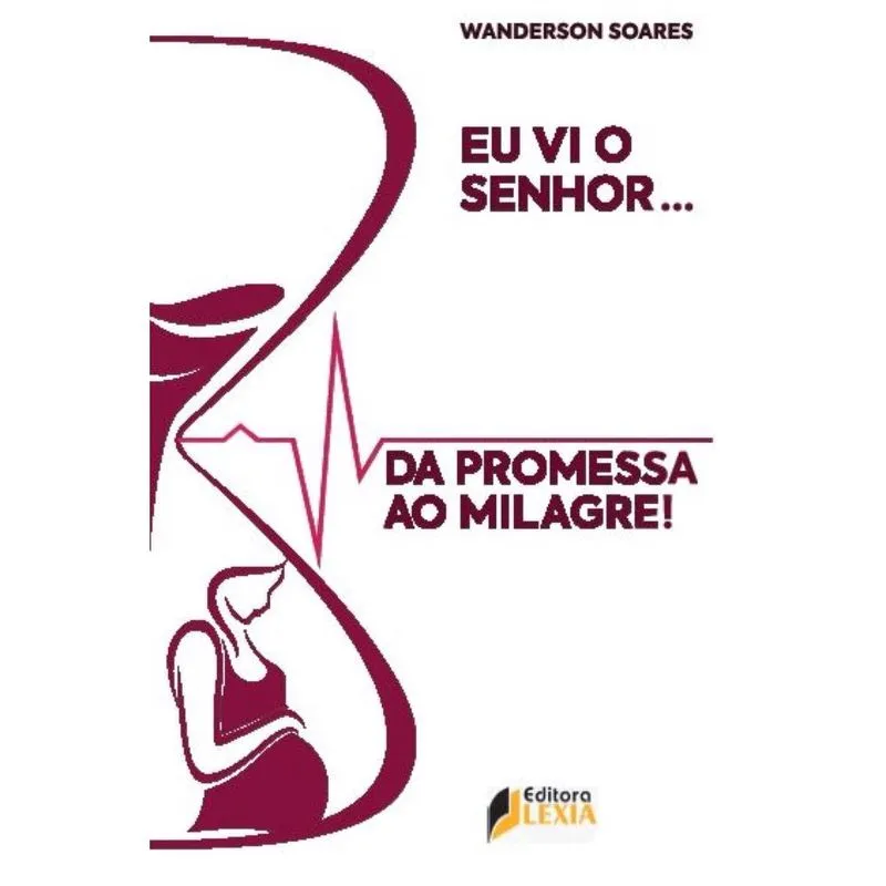Eu vi o Senhor - Da promessa ao milagre