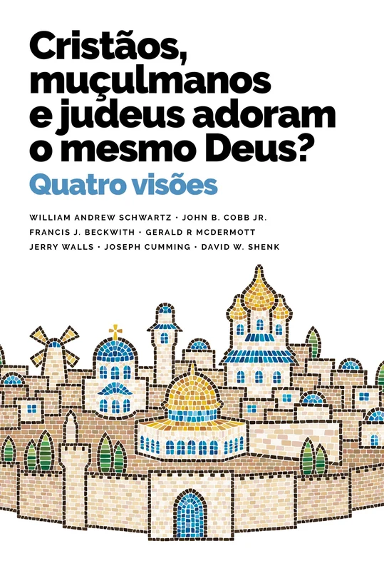 Cristãos, muçulmanos e judeus adoram o mesmo Deus? E-book