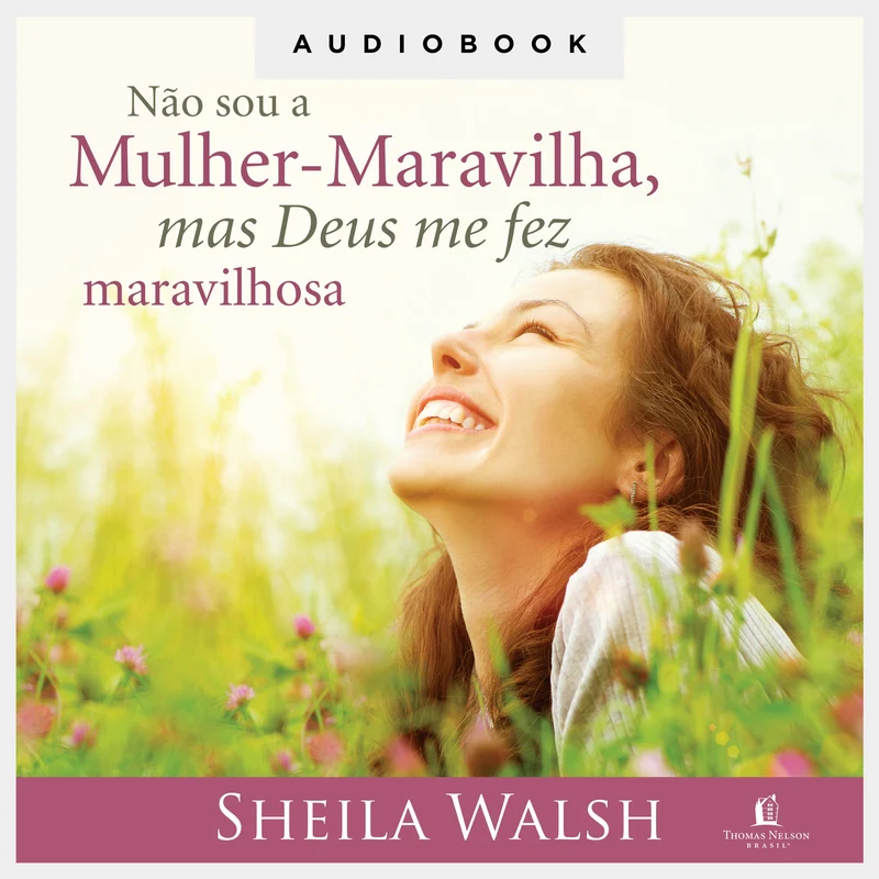 Não Sou A Mulher-Maravilha, Mas Deus Me Fez Maravilhosa Audiolivro