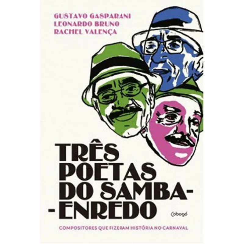 TRÊS POETAS DO SAMBA-ENREDO: COMPOSITORES QUE FIZERAM A HISTÓRIA DO CARNAVAL