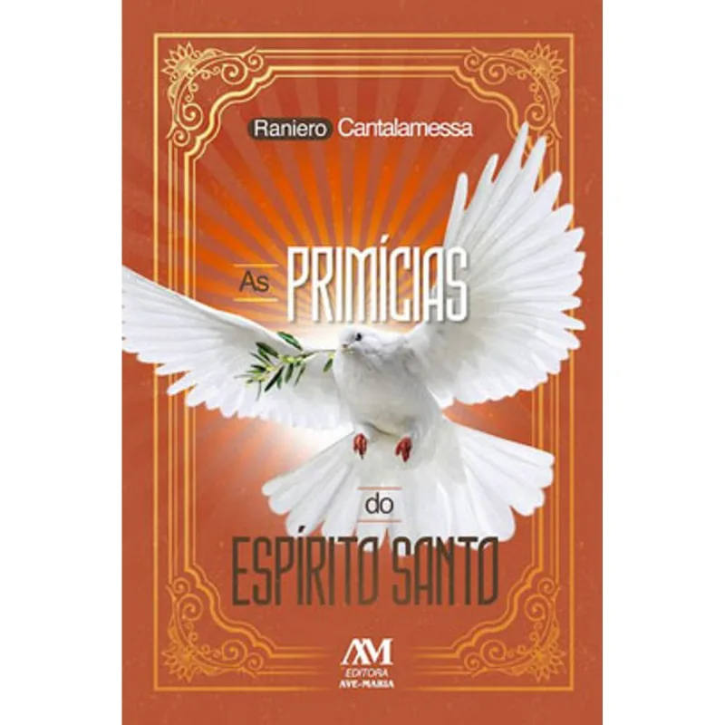 AS PRIMÍCIAS DO ESPÍRITO SANTO - VOL. 3