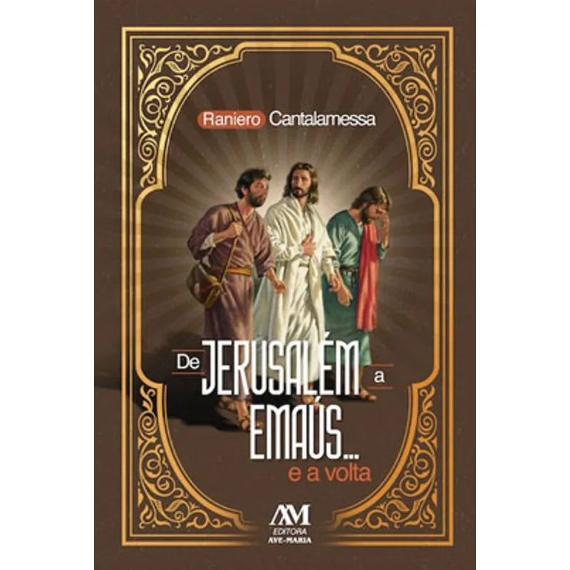 DE JERUSALÉM A EMAÚS... E A VOLTA - VOL. 2