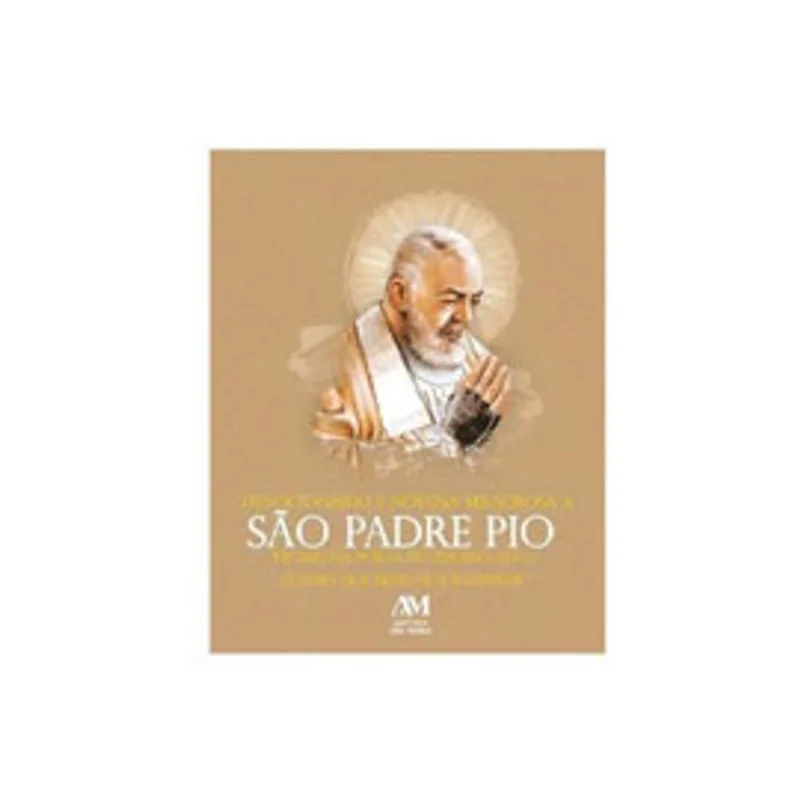 DEVOCIONÁRIO E NOVENA MILAGROSA A SÃO PADRE PIO