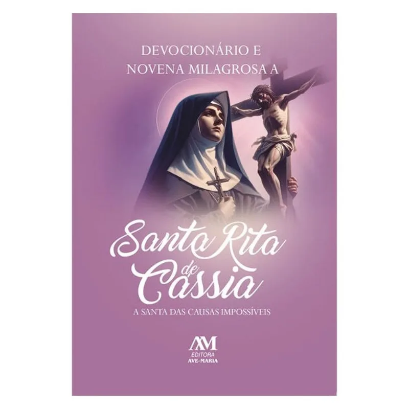 DEVOCIONÁRIO E NOVENA MILAGROSA A SANTA RITA DE CÁSSIA