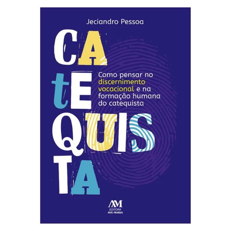 COMO PENSAR NO DISCERNIMENTO VOCACIONAL E NA FORMAÇÃO HUMANA DO CATEQUISTA