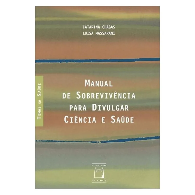 MANUAL DE SOBREVIVÊNCIA PARA DIVULGAR CIÊNCIA E SAÚDE