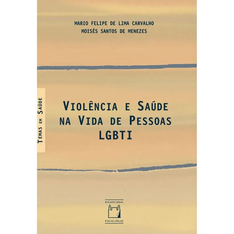 VIOLÊNCIA E SAÚDE NA VIDA DE PESSOAS LGBTI