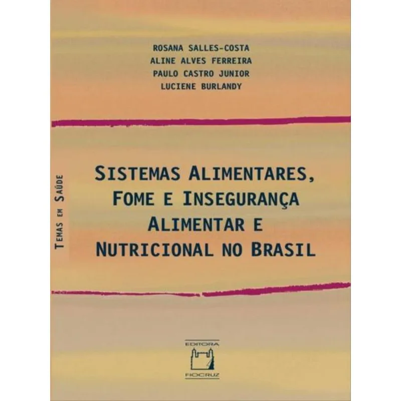 SISTEMAS ALIMENTARES, FOME E INSEGURANÇA ALIMENTAR E NUTRICIONAL NO BRASIL